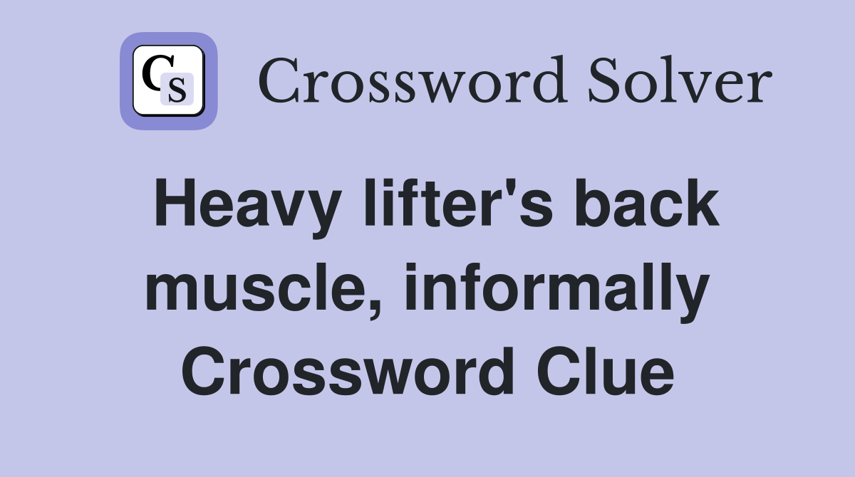 Heavy lifter's back muscle, informally Crossword Clue