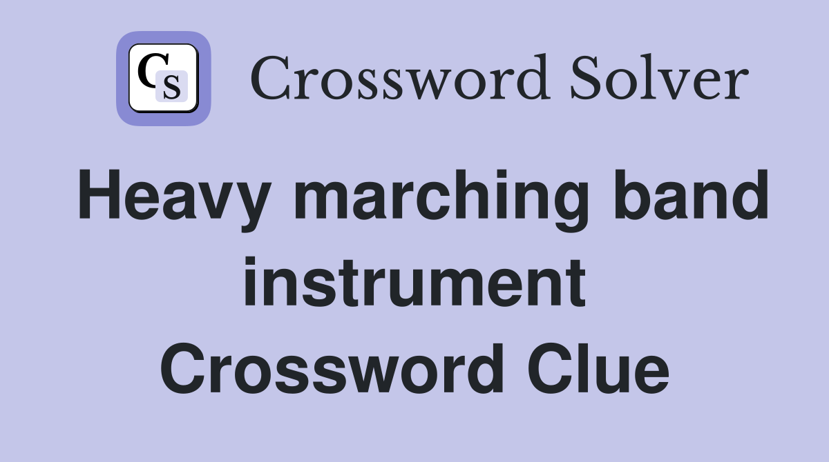 Heavy marching band instrument Crossword Clue