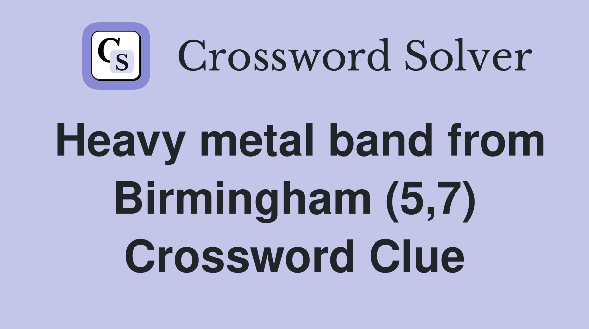 Heavy metal band from Birmingham (5,7) Crossword Clue