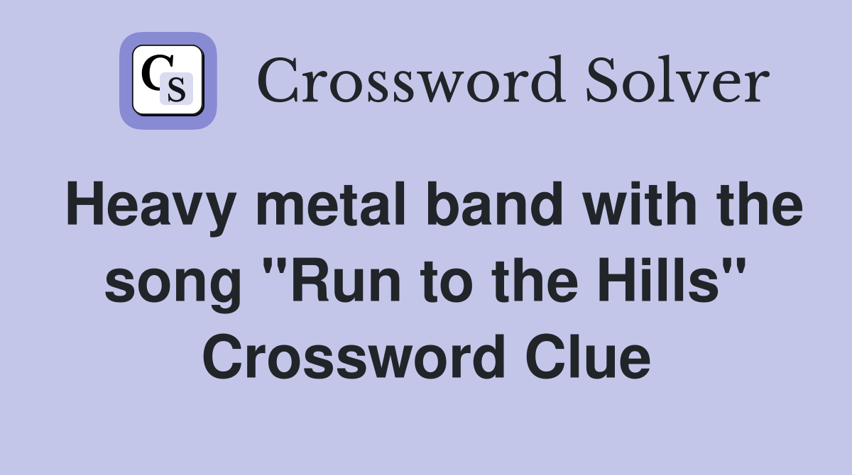 Heavy metal band with the song "Run to the Hills" Crossword Clue