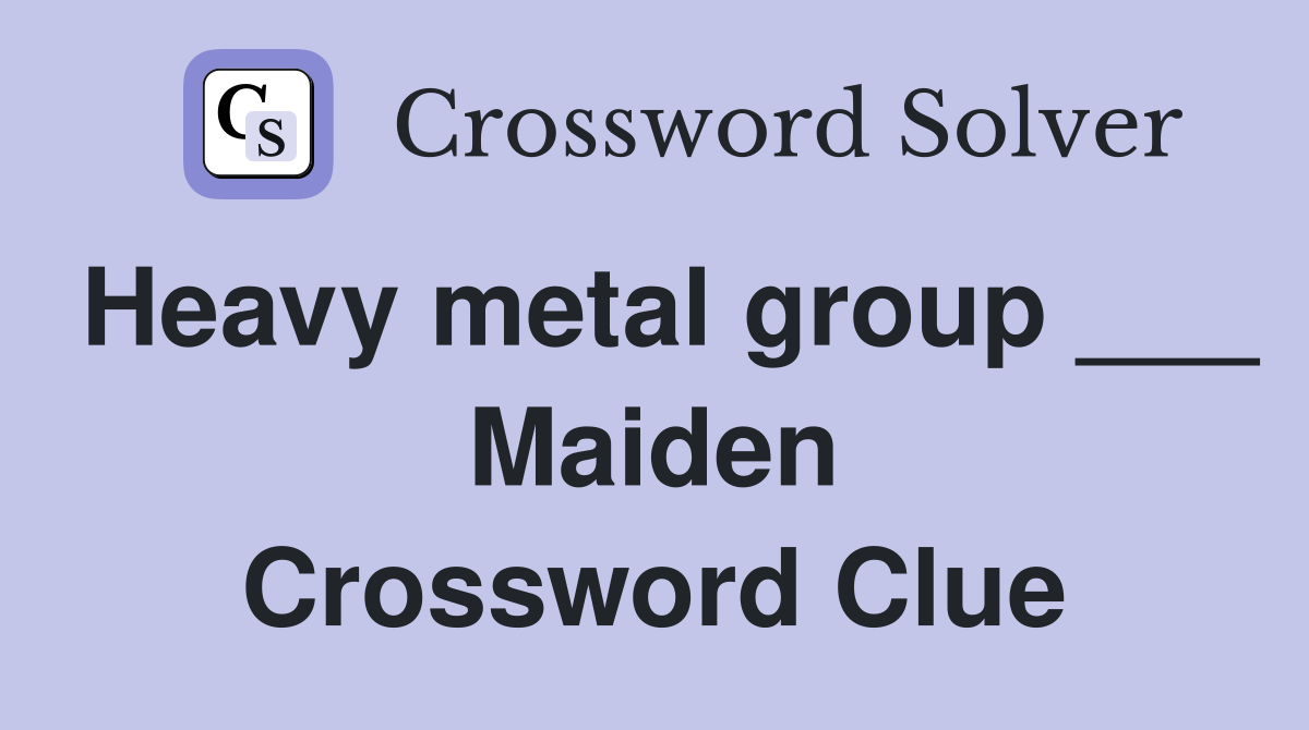 Heavy metal group ___ Maiden Crossword Clue