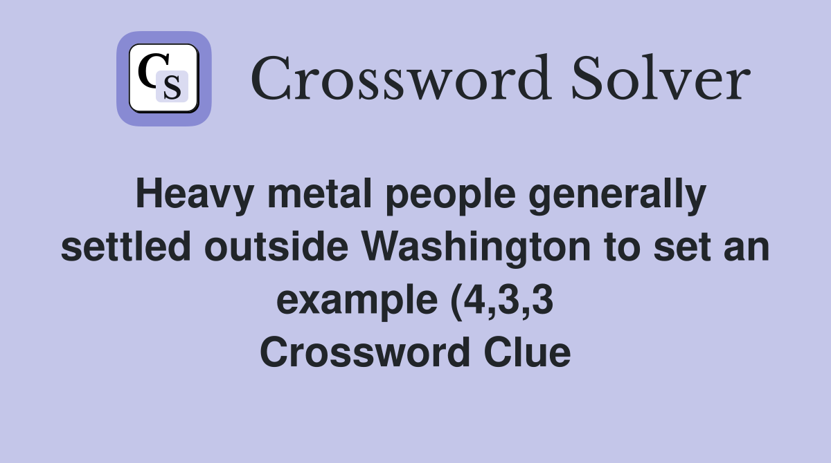 Heavy metal people generally settled outside Washington to set an Heavy metal people generally settled outside Washington to set an