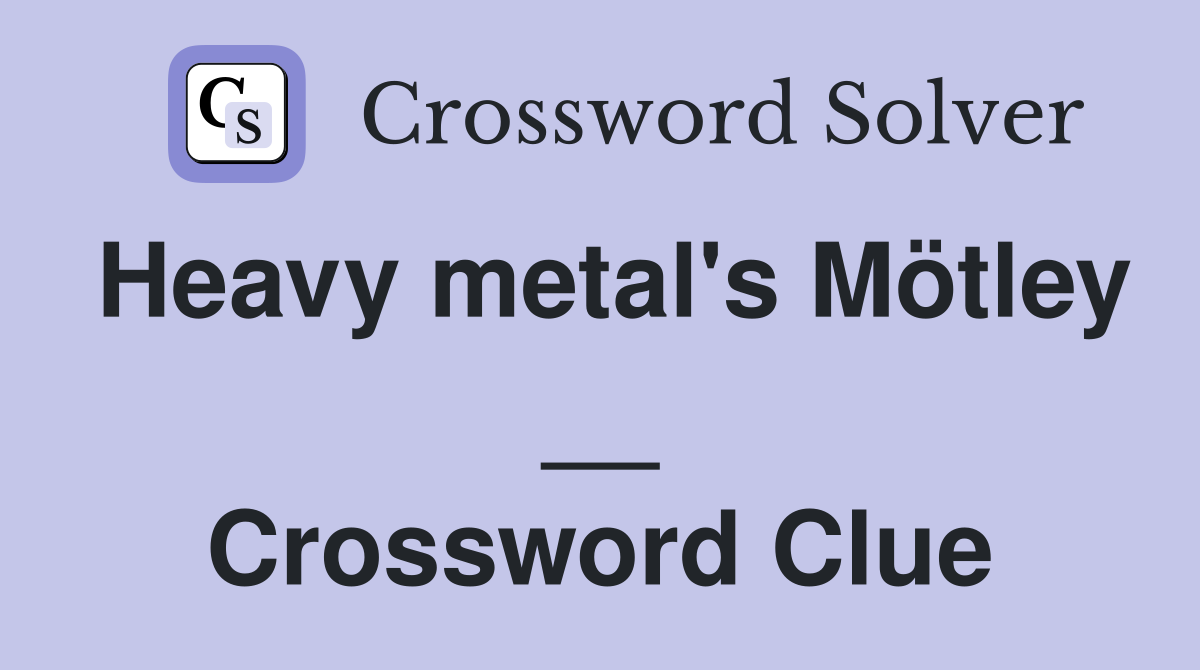 Heavy metal's Mötley __ Crossword Clue