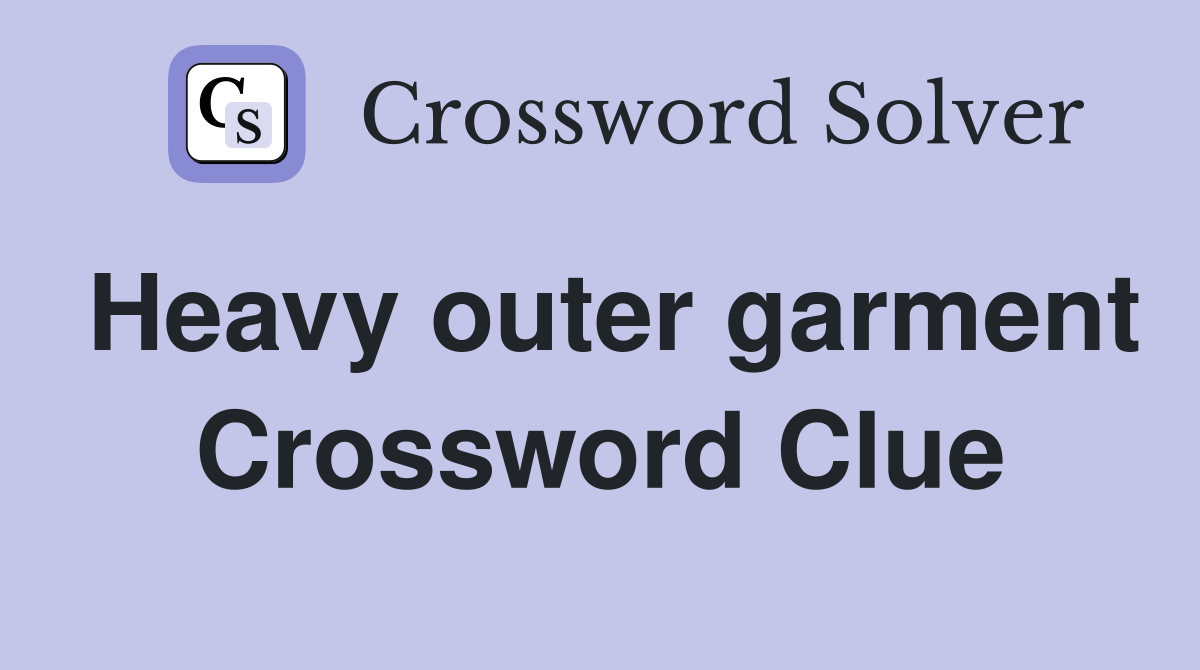 Heavy outer garment Crossword Clue