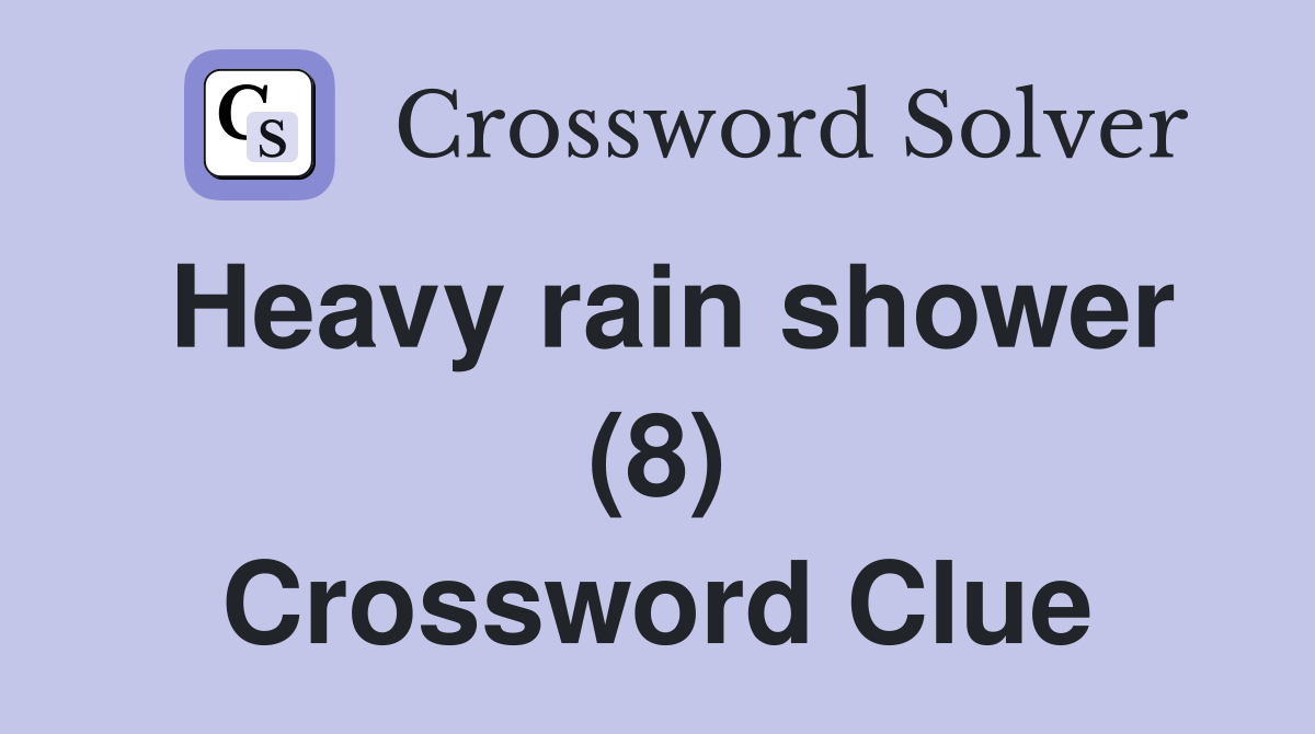 Heavy rain shower (8) Crossword Clue