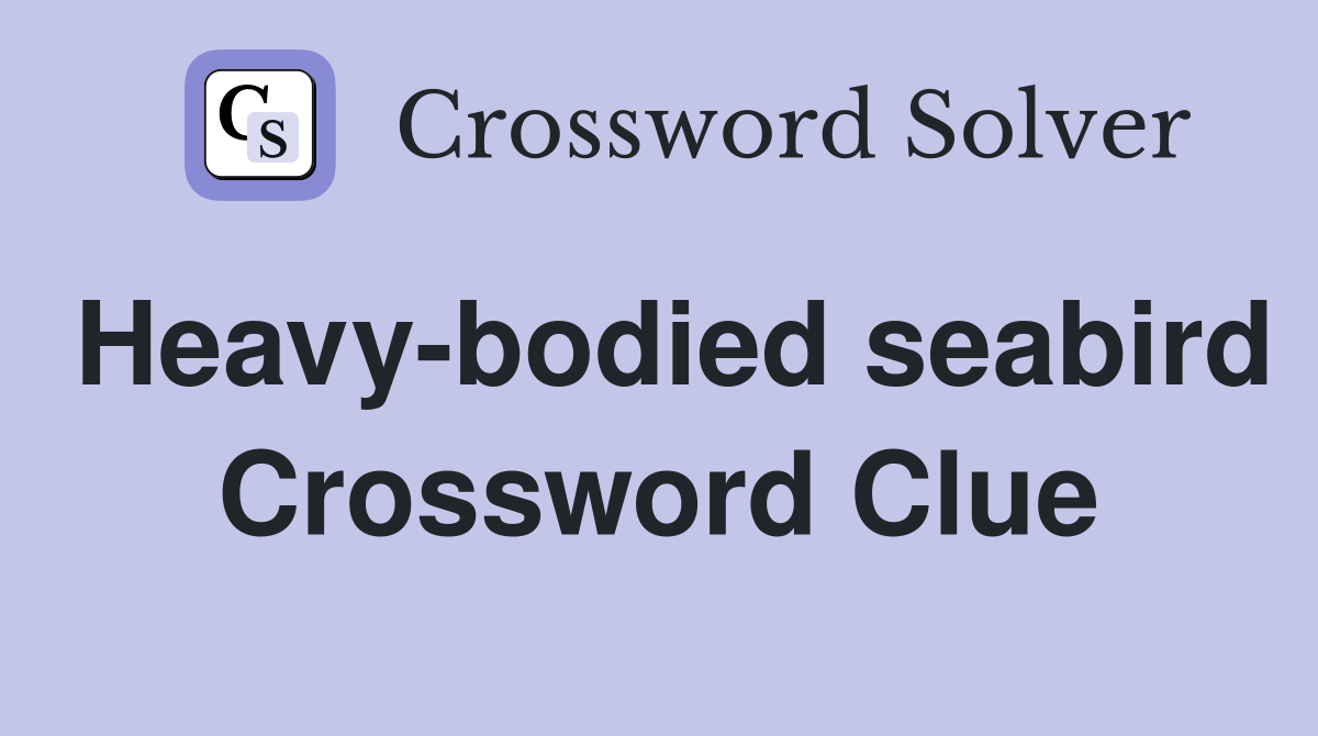 Heavy-bodied seabird Crossword Clue