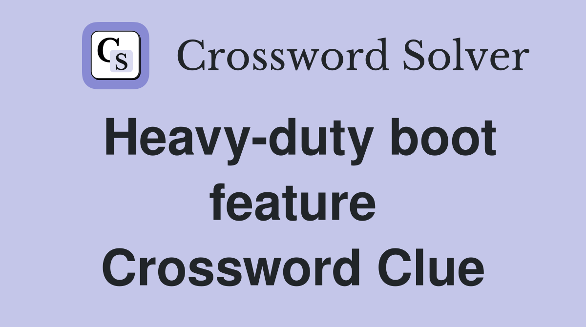 Heavy-duty boot feature Crossword Clue
