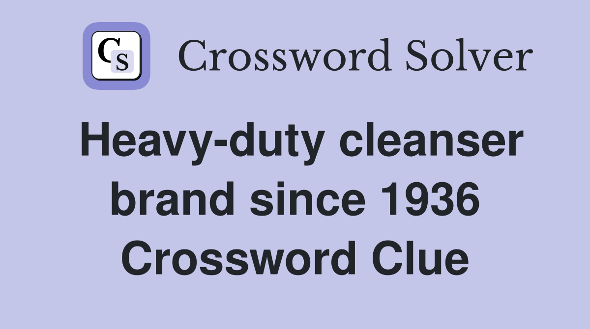 Heavy-duty cleanser brand since 1936 Crossword Clue