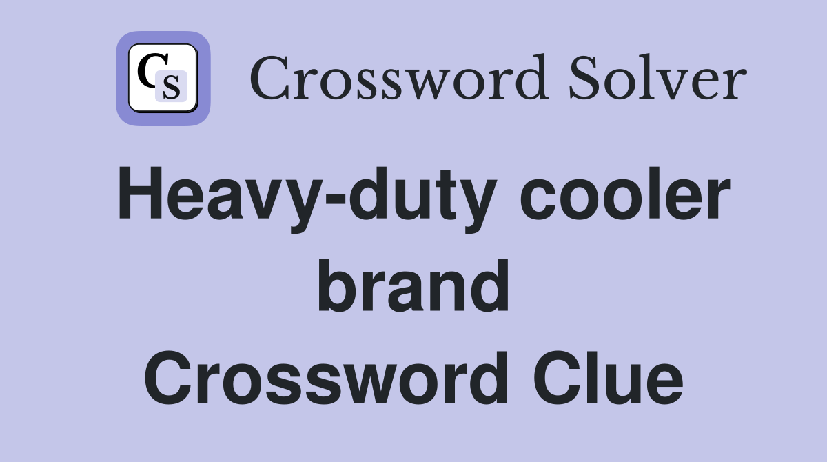 Heavy-duty cooler brand Crossword Clue