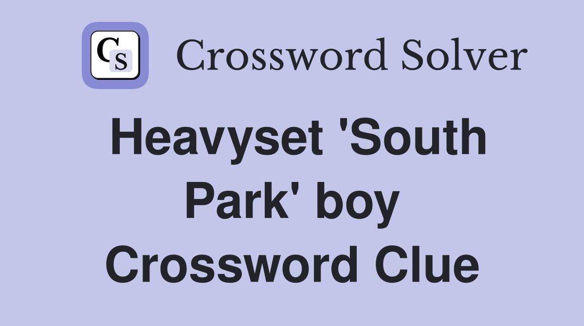Heavyset 'South Park' boy Crossword Clue