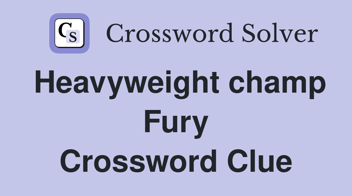 Heavyweight champ Fury Crossword Clue