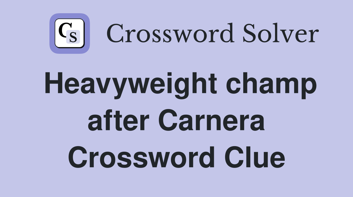 Heavyweight champ after Carnera Crossword Clue