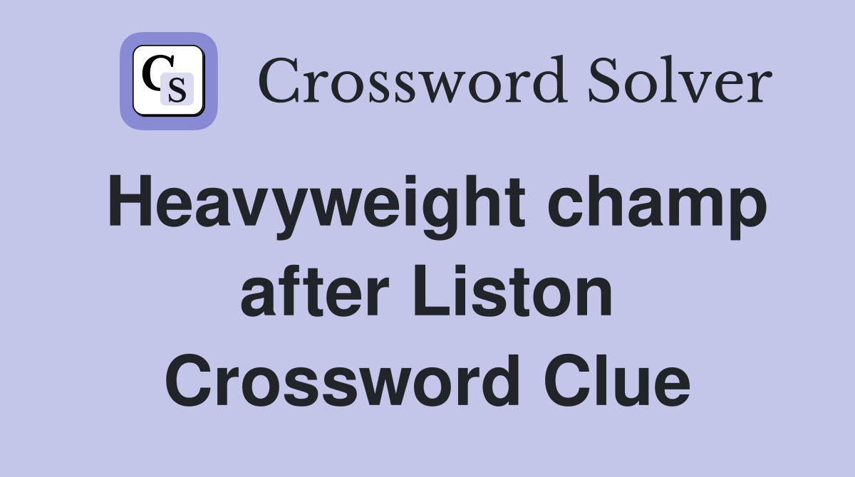 Heavyweight champ after Liston Crossword Clue