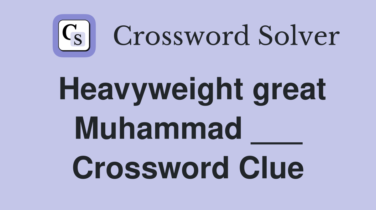 Heavyweight great Muhammad ___ Crossword Clue