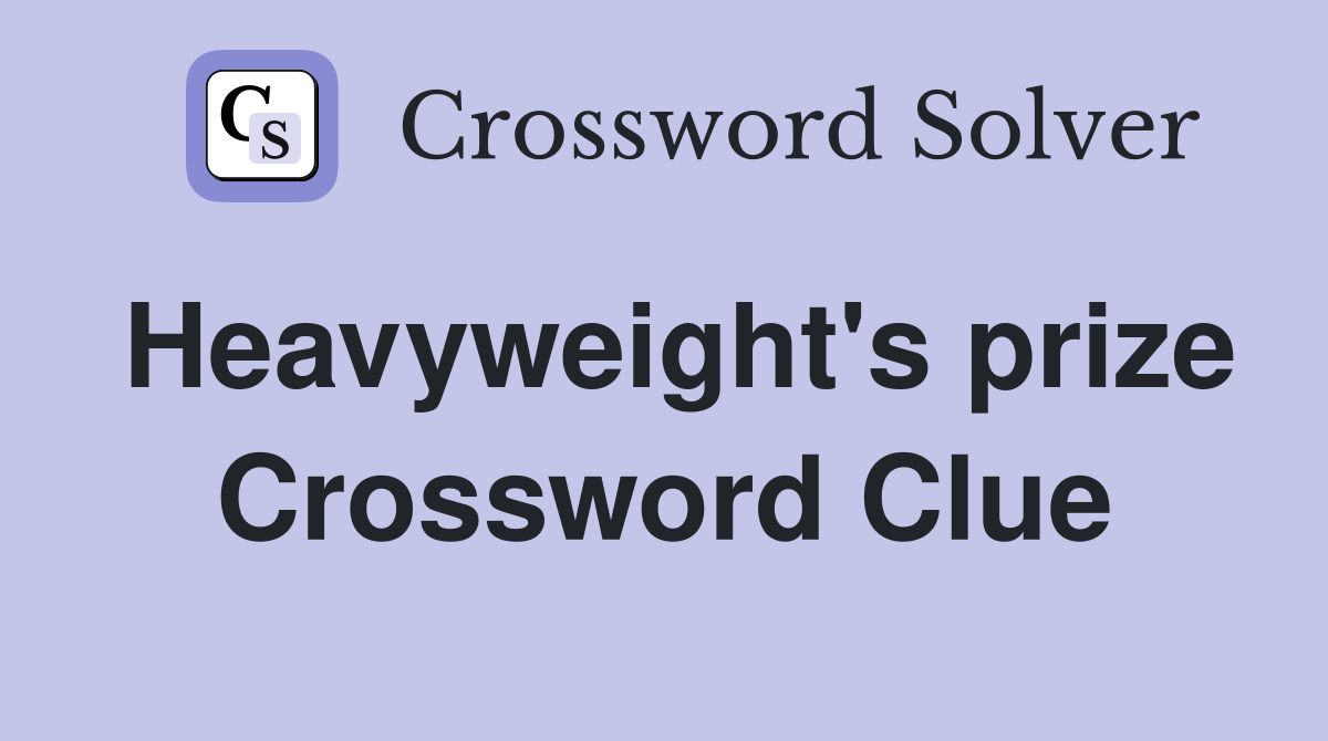 Heavyweight's prize Crossword Clue