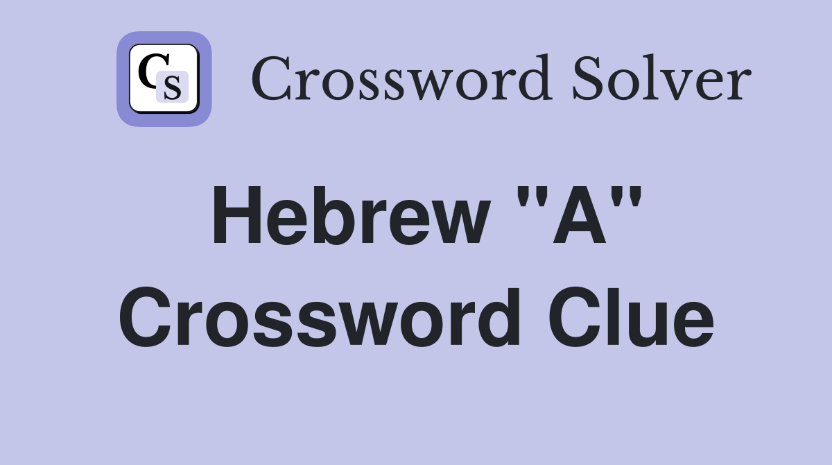 Hebrew "A" Crossword Clue