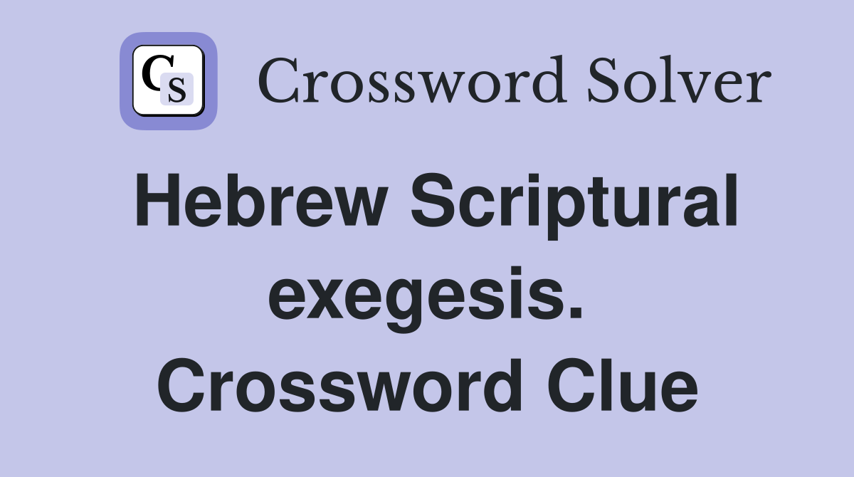 Hebrew Scriptural exegesis. Crossword Clue