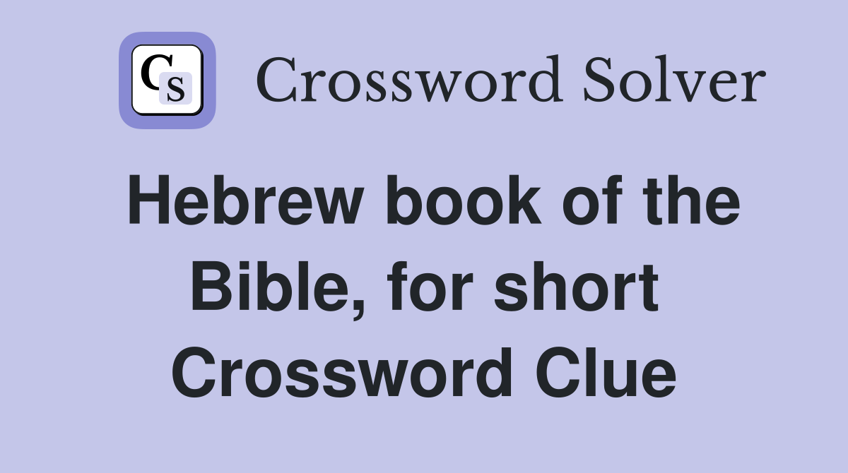 Hebrew book of the Bible, for short Crossword Clue