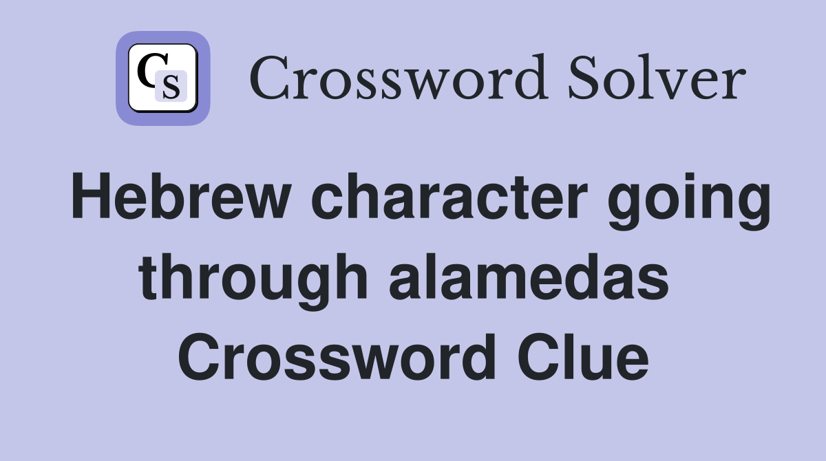Hebrew character going through alamedas  Crossword Clue