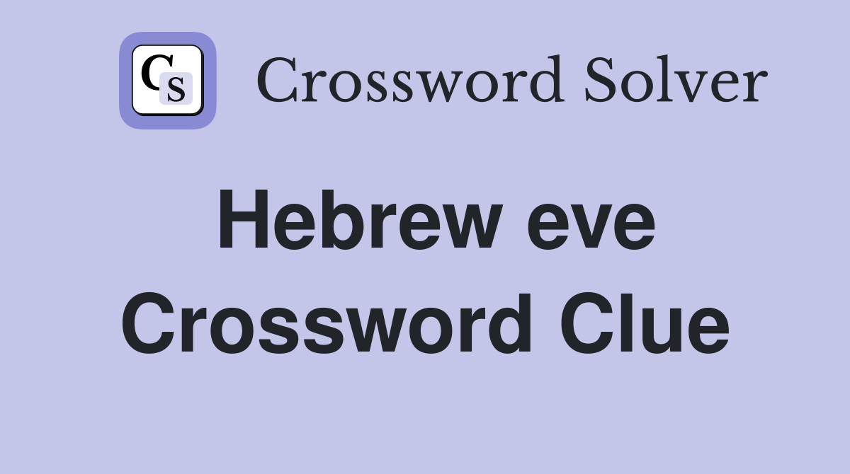 Hebrew eve - Crossword Clue Answers - Crossword Solver