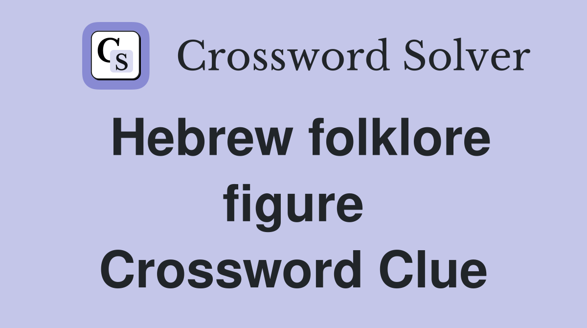 Hebrew folklore figure Crossword Clue