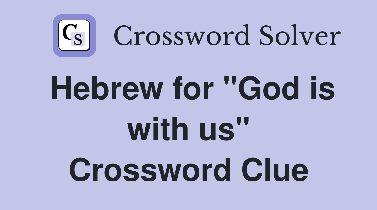 Hebrew for "God is with us" Crossword Clue