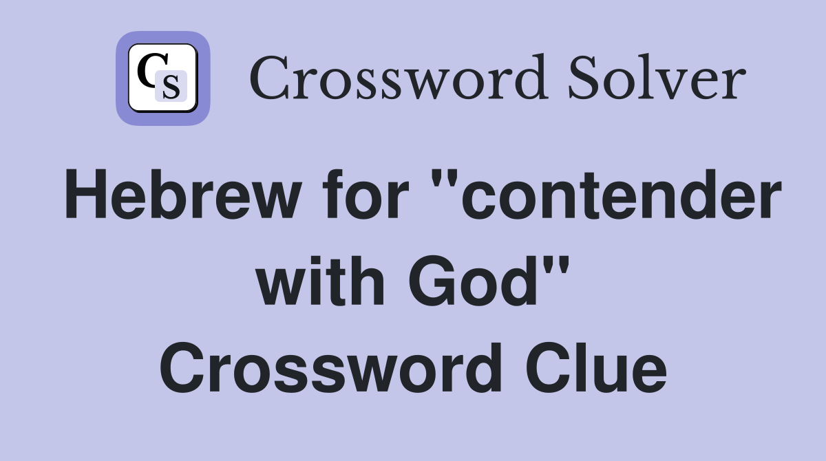 Hebrew for "contender with God" Crossword Clue