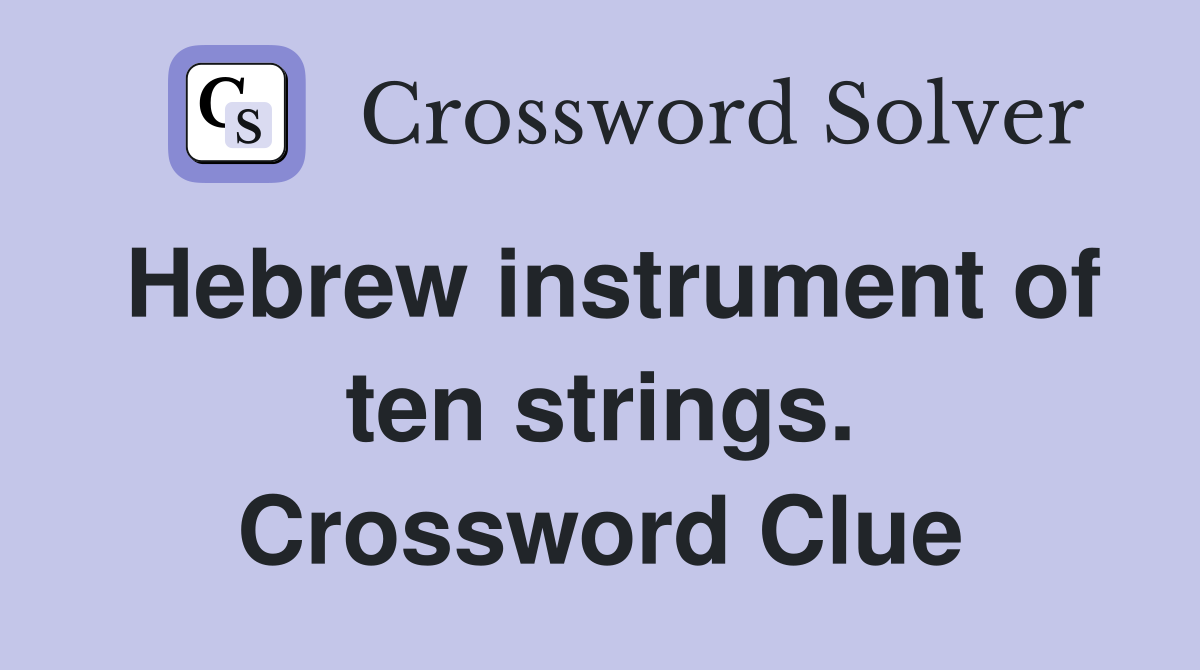 Hebrew instrument of ten strings. Crossword Clue