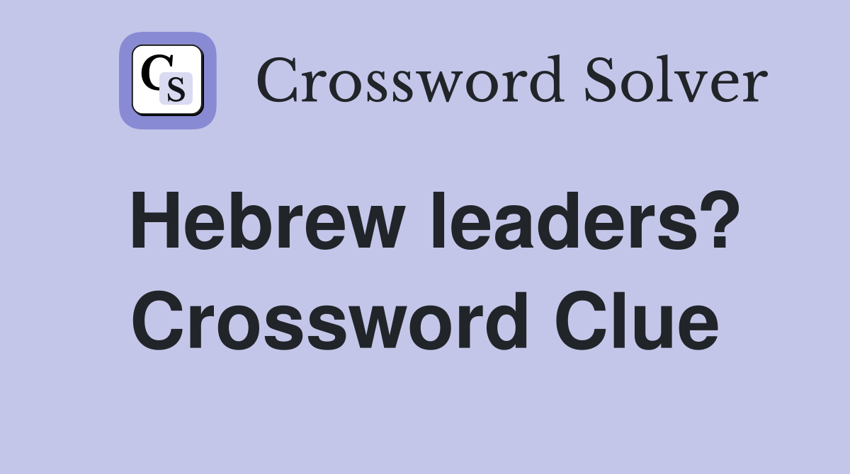 Hebrew leaders? Crossword Clue