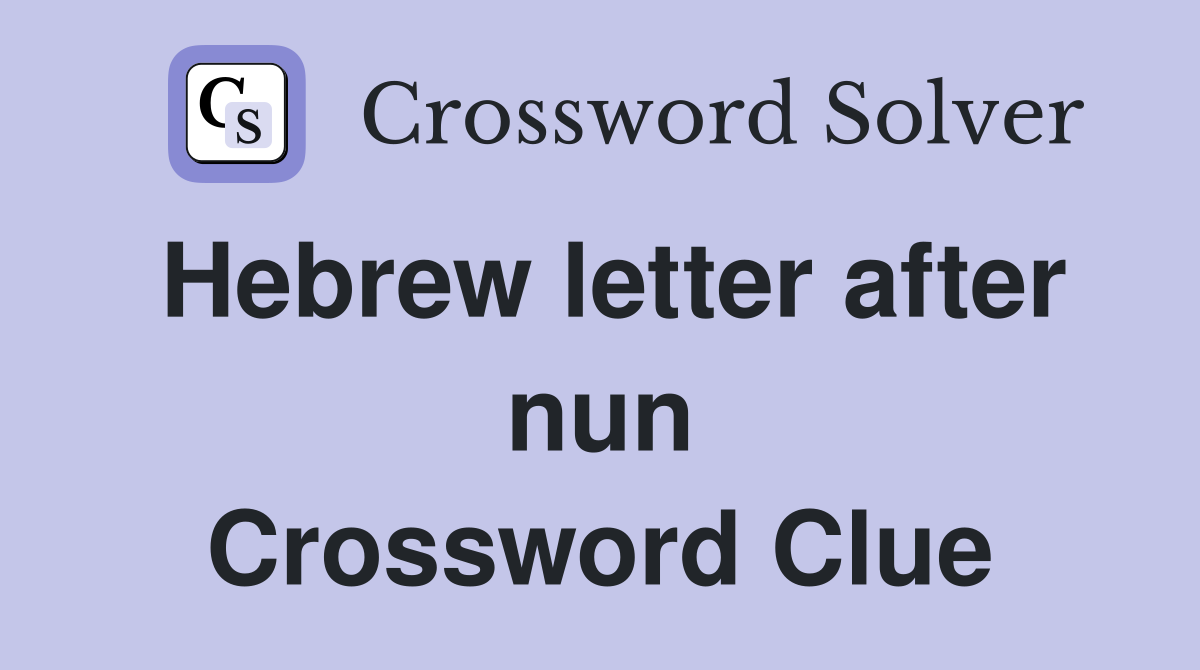Hebrew letter after nun Crossword Clue