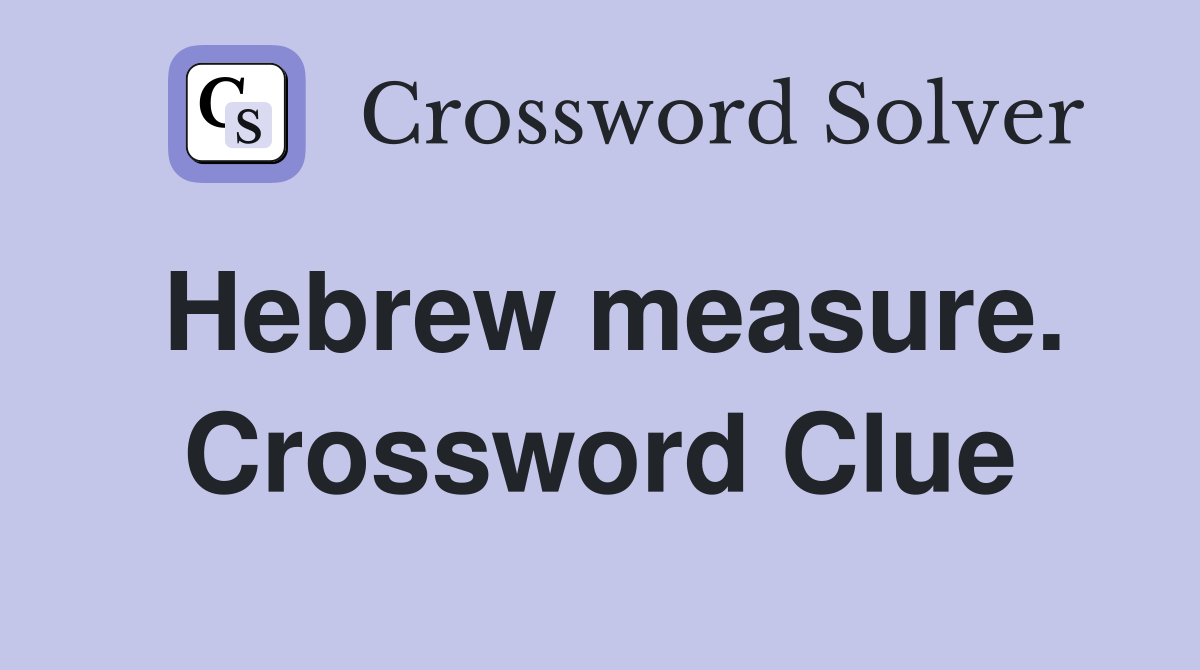 Hebrew measure. Crossword Clue