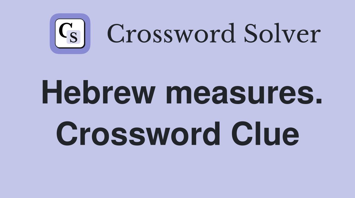 Hebrew measures. Crossword Clue