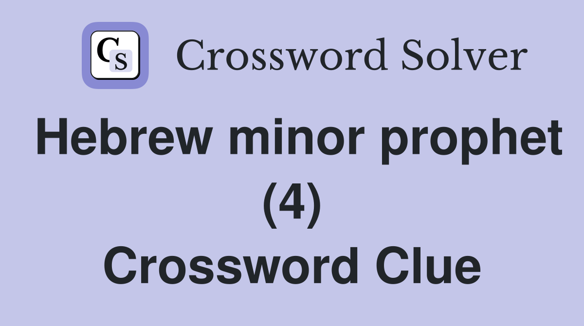 Hebrew minor prophet (4) Crossword Clue