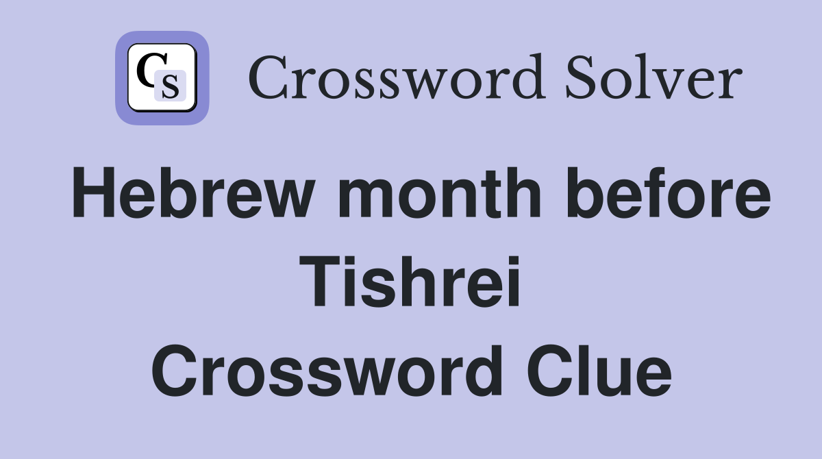 Hebrew month before Tishrei Crossword Clue