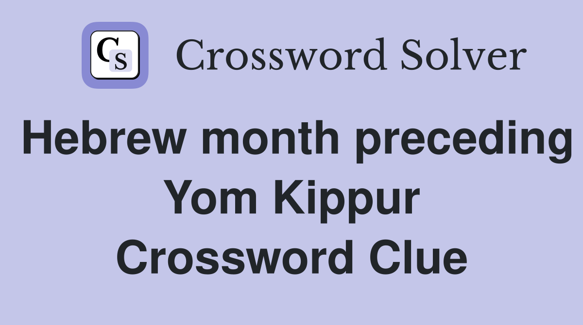 Hebrew month preceding Yom Kippur Crossword Clue