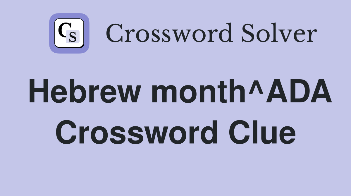 Hebrew month^ADA Crossword Clue