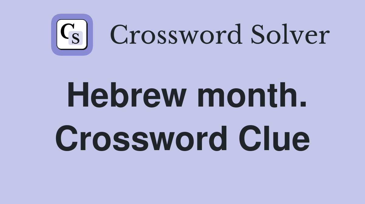 Hebrew month. - Crossword Clue Answers - Crossword Solver