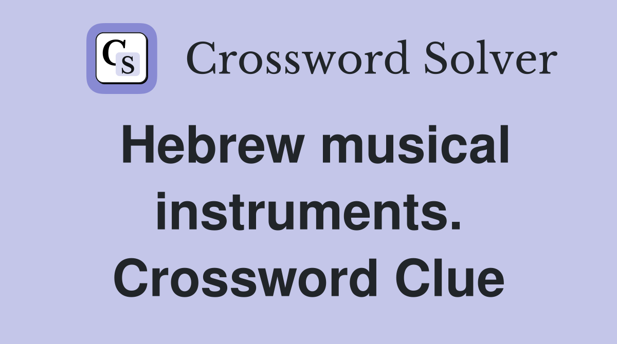 Hebrew musical instruments. Crossword Clue