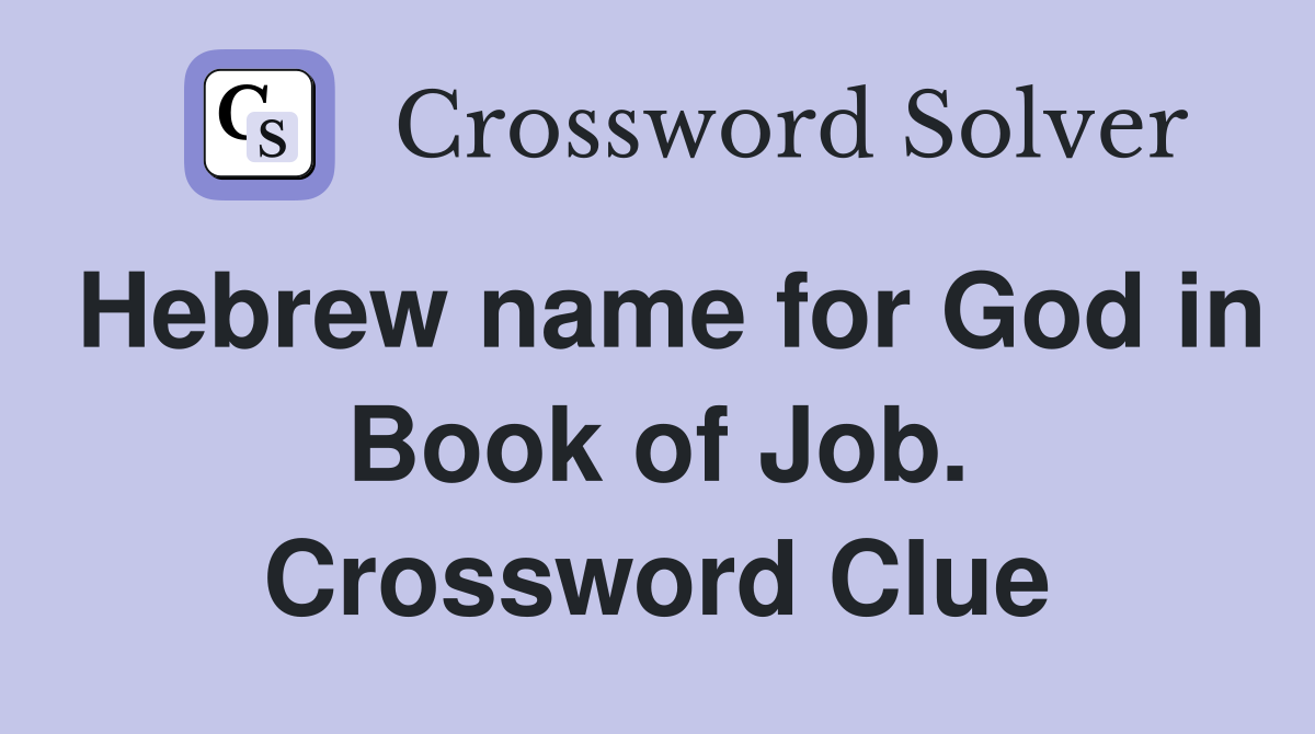 Hebrew name for God in Book of Job. Crossword Clue