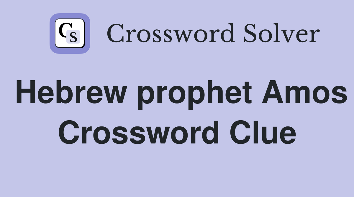 Hebrew prophet Amos Crossword Clue