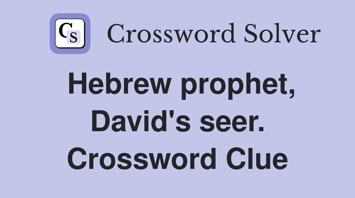 Hebrew prophet, David's seer. Crossword Clue