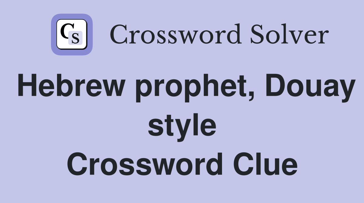 Hebrew prophet, Douay style Crossword Clue