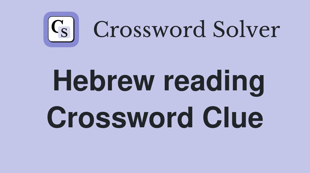 Hebrew reading Crossword Clue