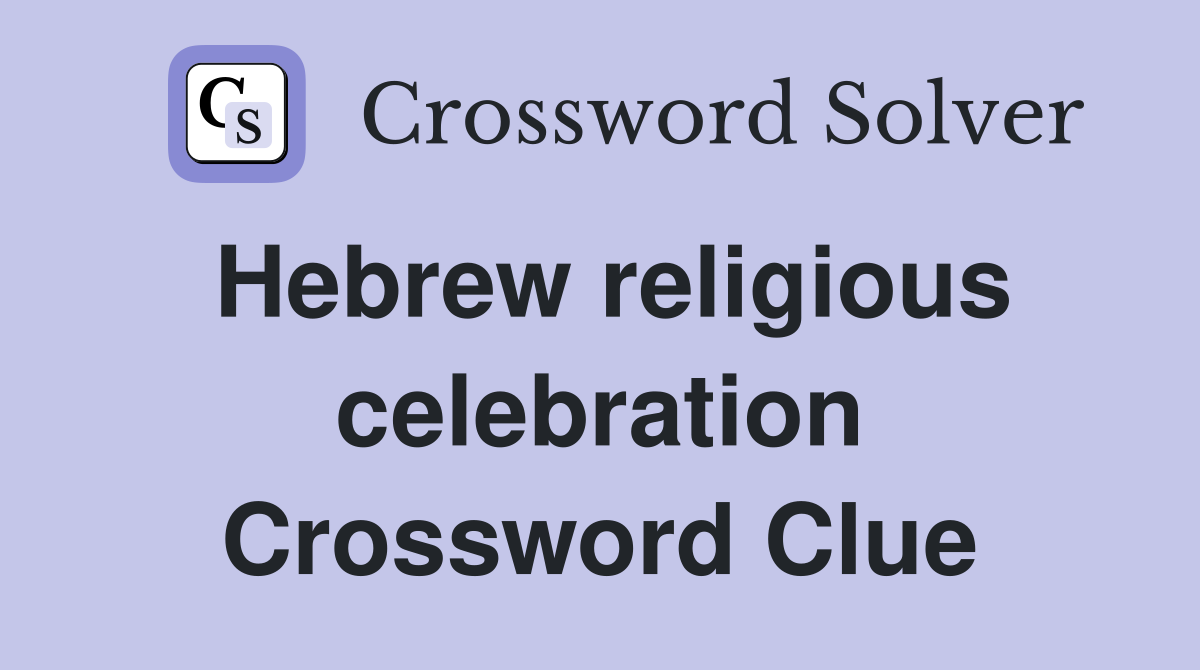 Hebrew religious celebration Crossword Clue