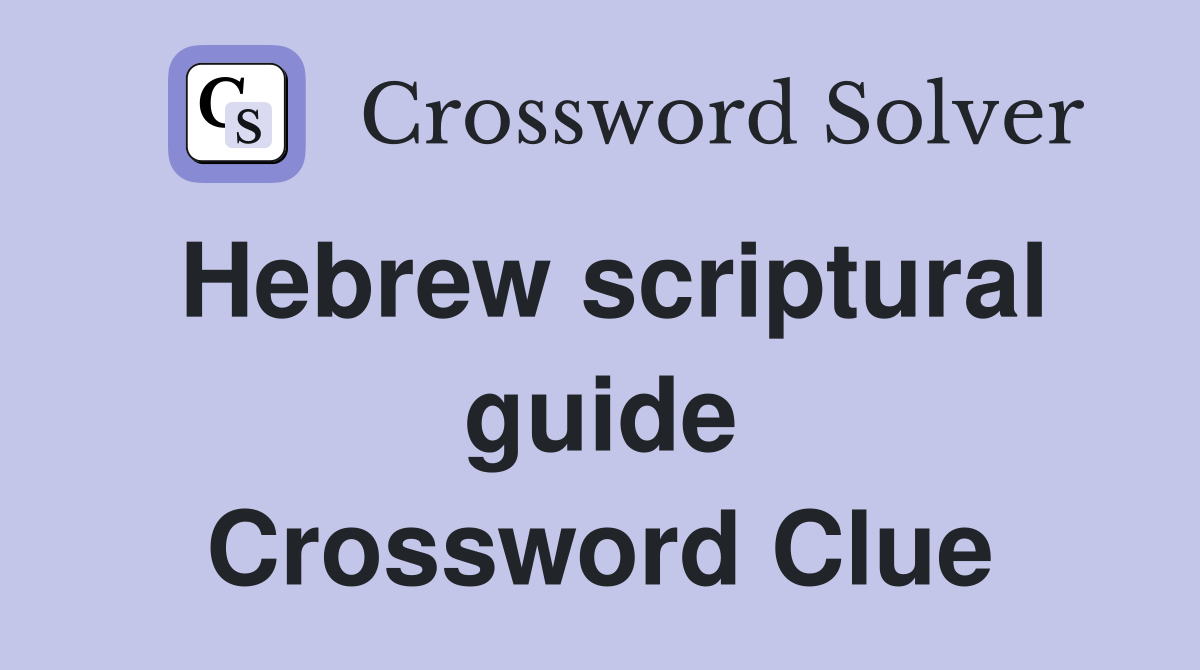 Hebrew scriptural guide Crossword Clue