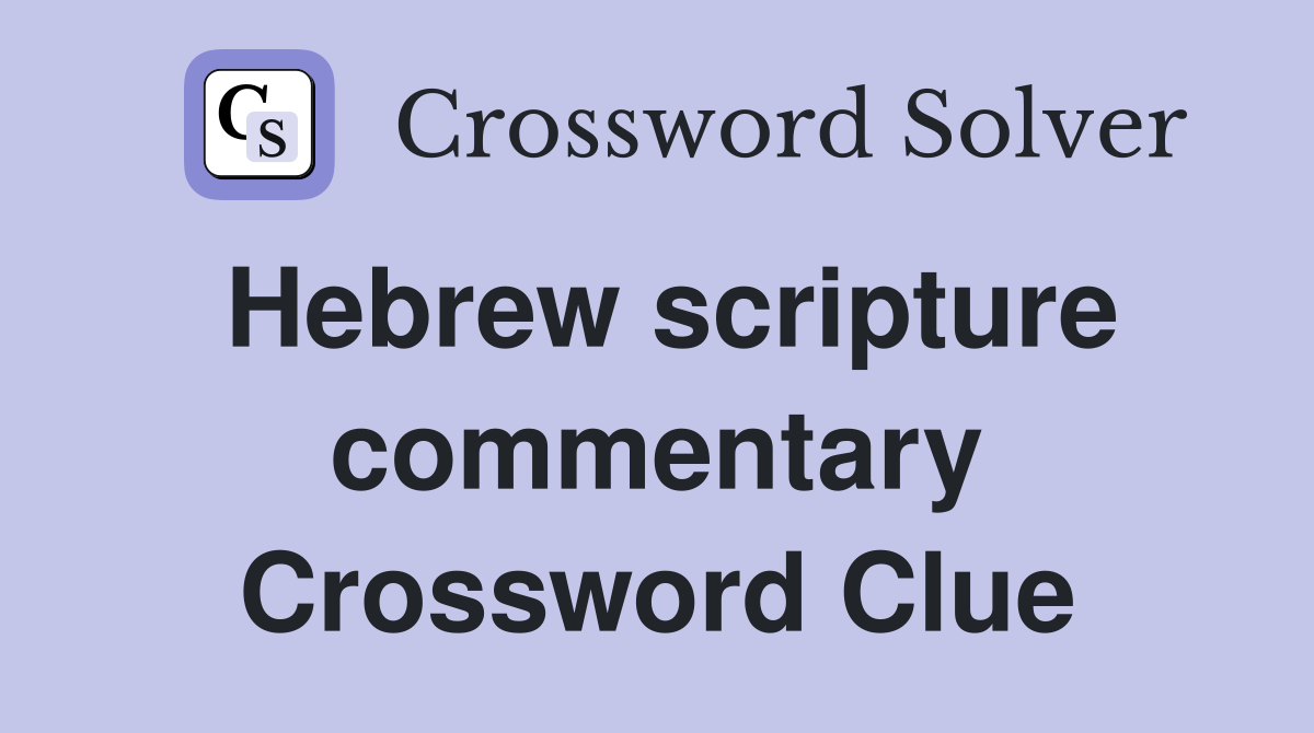 Hebrew scripture commentary Crossword Clue
