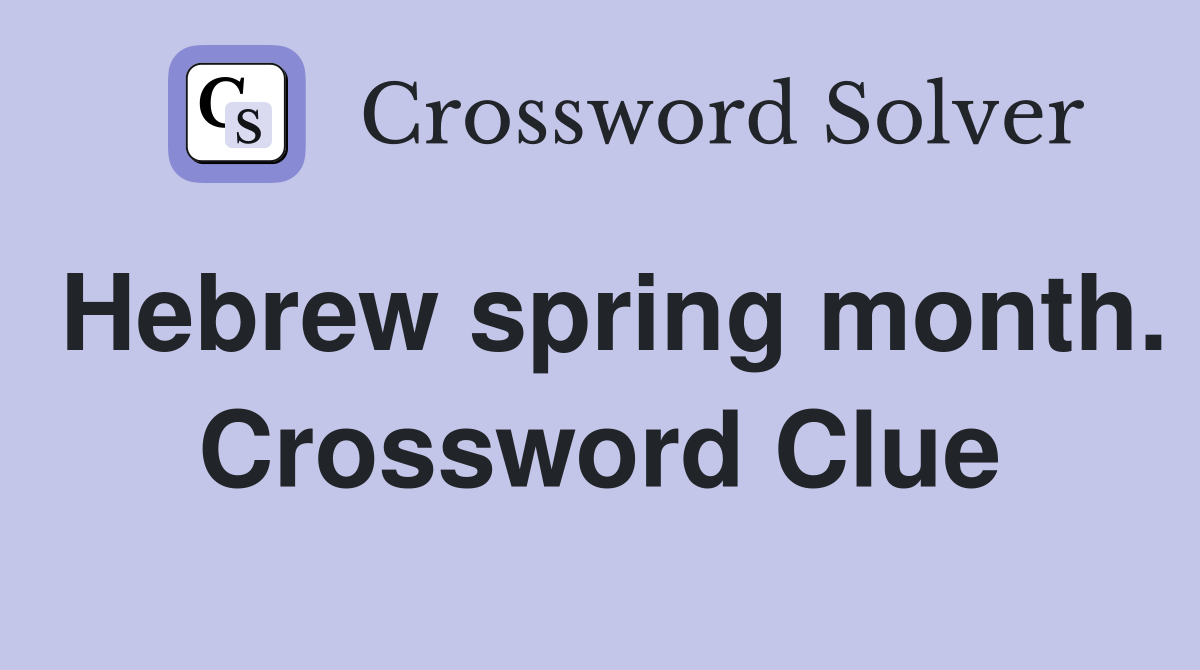 Hebrew spring month. Crossword Clue