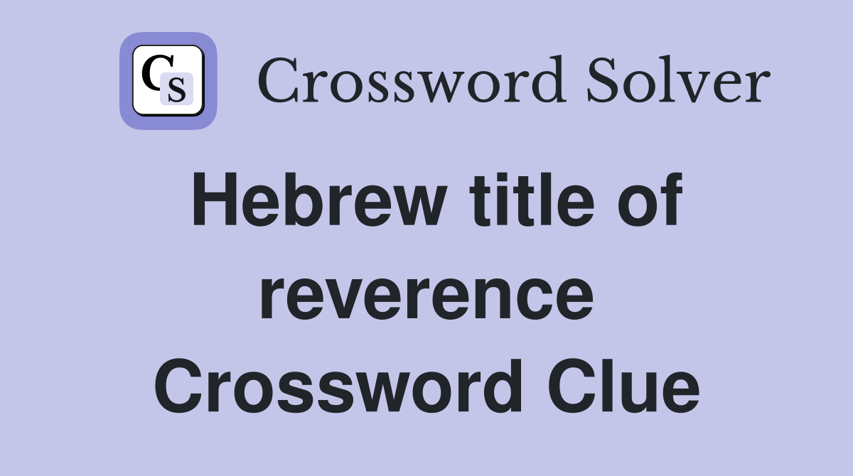 Hebrew title of reverence Crossword Clue