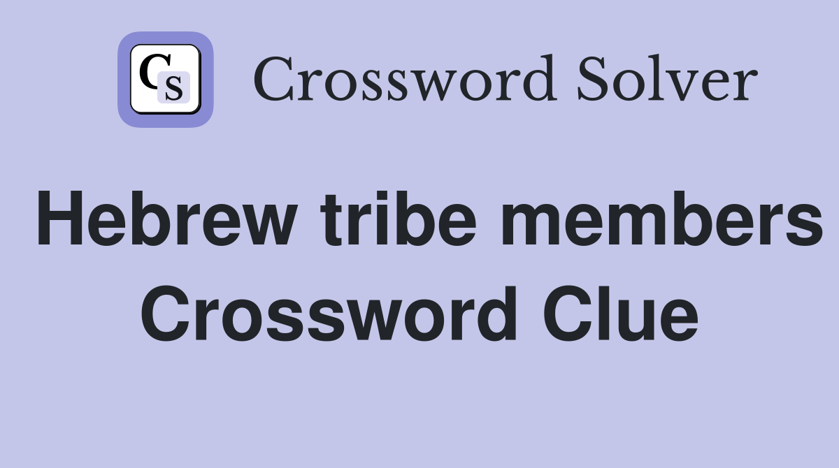 Hebrew tribe members Crossword Clue