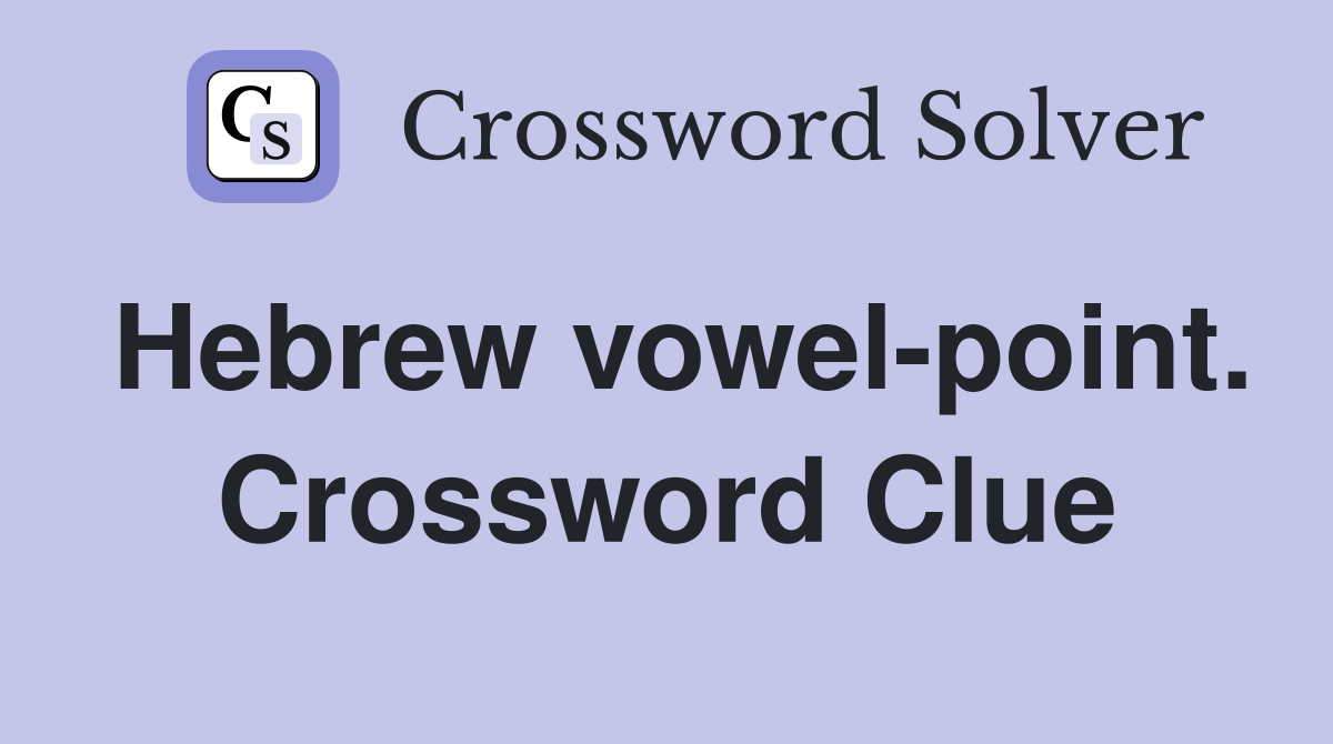 Hebrew vowel-point. Crossword Clue